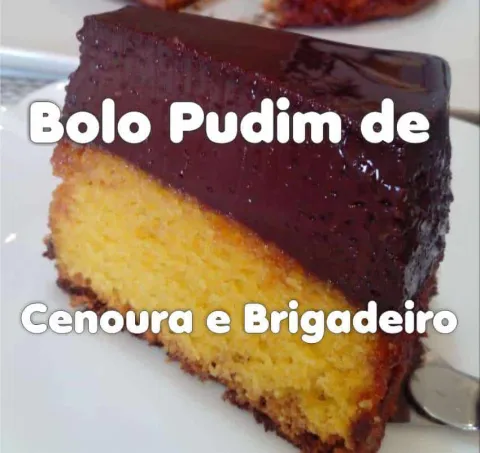 Bolo Pudim de Cenoura com Brigadeiro