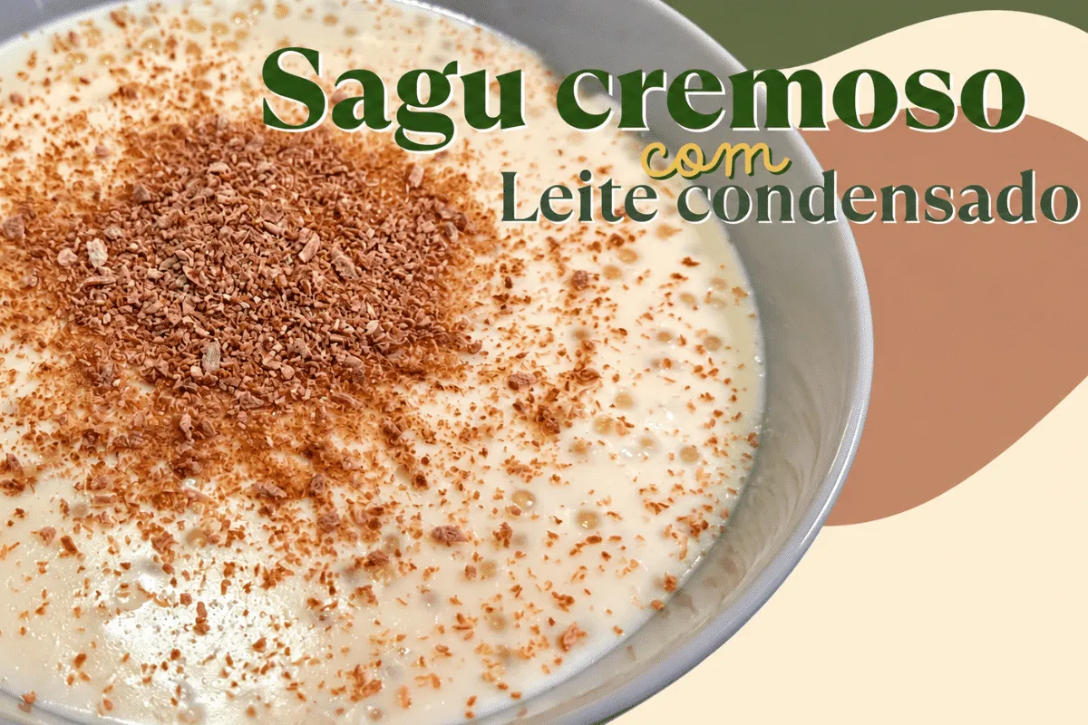 Sagu com leite condensado cremoso e com aquele sabor de infâ